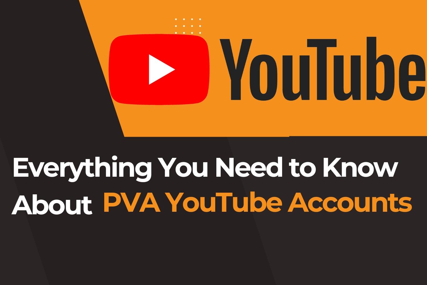 Everything You Need to Know About PVA YouTube Accounts THE INFLUENCERZ