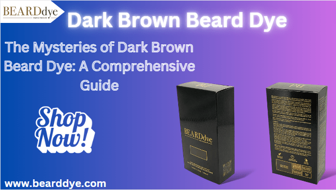 The Mysteries of Dark Brown Beard Dye: A Comprehensive Guide Dark Brown Beard Dye