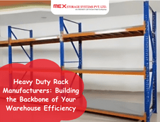 Heavy Duty Rack Manufacturers Building the Backbone of Your Warehouse Efficiency