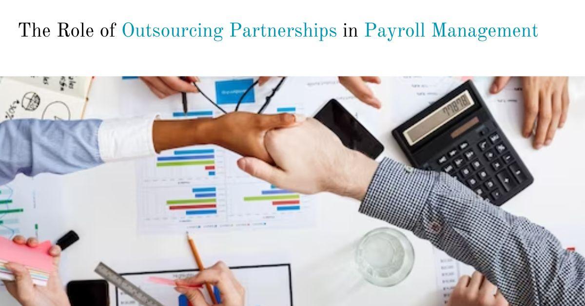 The Role of Outsourcing Partnerships in Payroll Management
