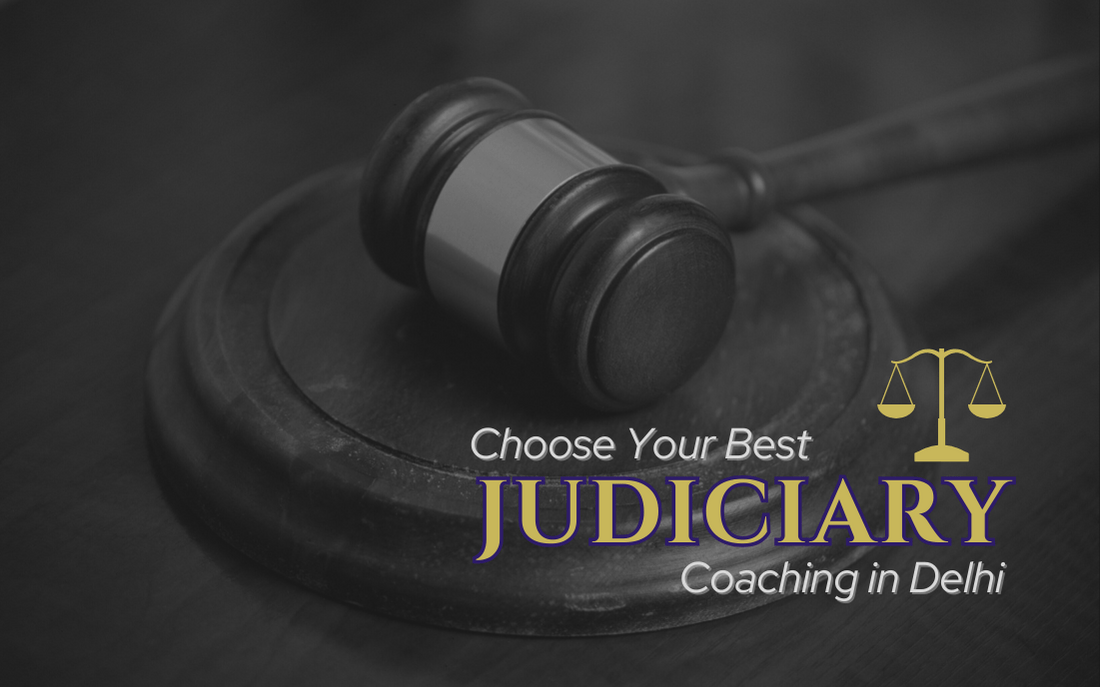 How to Choose the Best Judiciary Coaching in Delhi Factors to Consider How to Choose the Best Judiciary Coaching in Delhi Factors to Consider